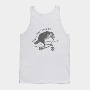 Raccoon On Bicycle - Every Day I Go And Do My Silly Little Tasks Tank Top